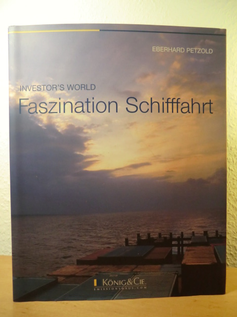 Petzold, Eberhard  Schiffahrt weltweit. Meere, Schiffe, Hafenstädte (Inverstor`s World Faszination Schiffahrt) 