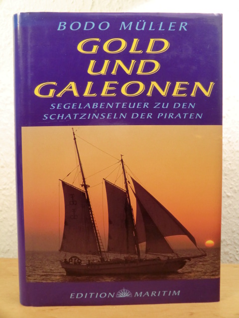 Müller, Bodo  Gold und Galeonen. Segelabenteuer zu den Schatzinseln der Piraten 