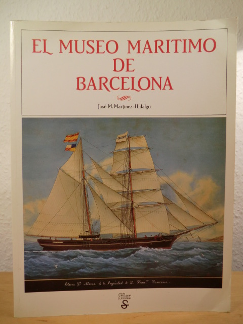 Martinez-Hidalgo, José M.  El Museo Maritimo de la Diputacion de Barcelona (edición en español) 