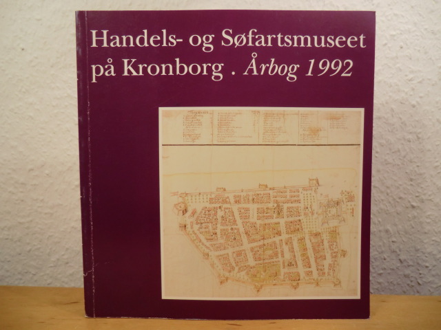 Jeppesen, Hans / Poulsen, Hanne / Lauring, Kåre / Blom, Bert (Redaktion)  Handels- og Søfartsmuseet på Kronborg. Årbog 1992 (Aarbog) 