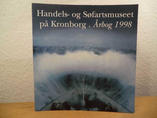 Jeppesen, Hans / Poulsen, Hanne / Lauring, Kåre / Blom, Bert (Redaktion)  Handels- og Søfartsmuseet på Kronborg. Årbog 1998 (Aarbog) 