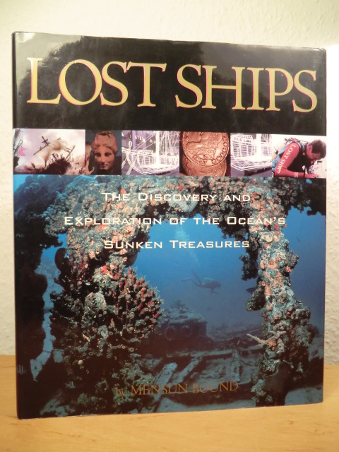 Bound, Mensun  Lost Ships. The Discovery and Exploration of the Ocean`s Sunken Treasures 