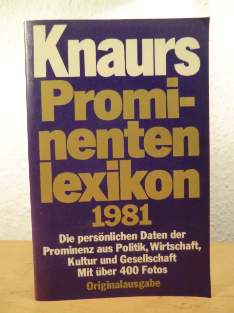 Redaktionsbüro Harenberg  Knaurs Prominentenlexikon 1981. Die persönlichen Daten der Prominenz aus Politik, Wirtschaft, Kultur und Gesellschaft 