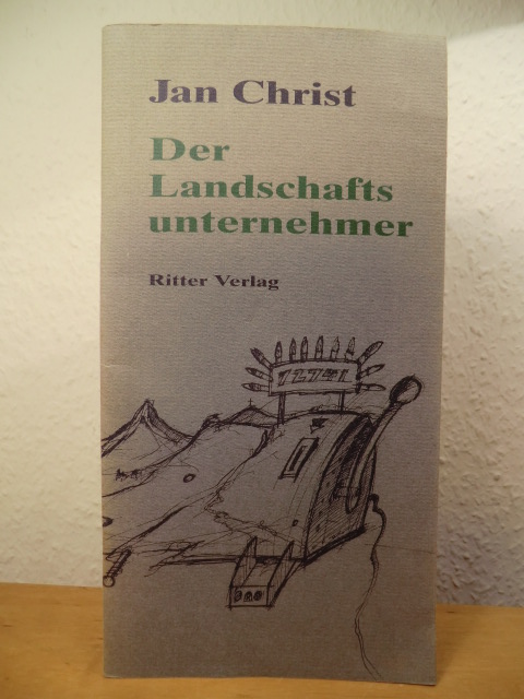 Christ, Jan  Der Landschaftsunternehmer. Gedicht (signiert) 