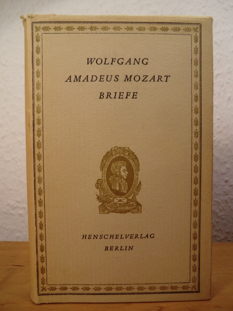 Mozart, Wolfgang Amadeus - herausgegeben von Horst Wandrey  Wolfgang Amadeus Mozart. Briefe. Eine Auswahl 
