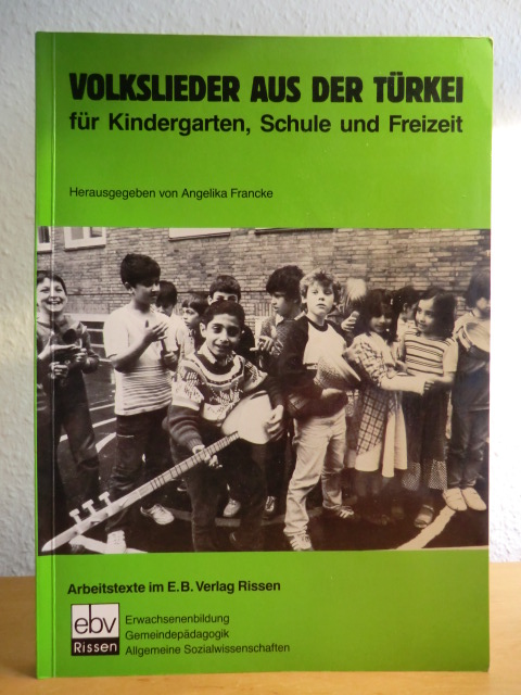 Francke, Angelika (Hrsg.)  Volkslieder aus der Türkei für Kindergarten, Schule und Freizeit 