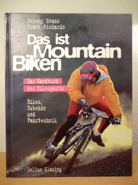 Evans, Jeremy / Richards, Brant  Das ist Mountainbiken. Das Handbuch des Bikesports 