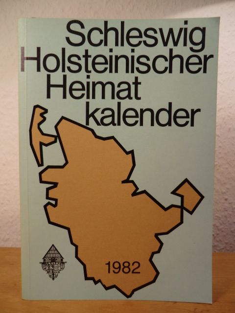Freiwald, Karl-Heinz (verantwortlich für den Inhalt)  Schleswig-Holsteinischer Heimatkalender 1982 - 44. Jahrgang 