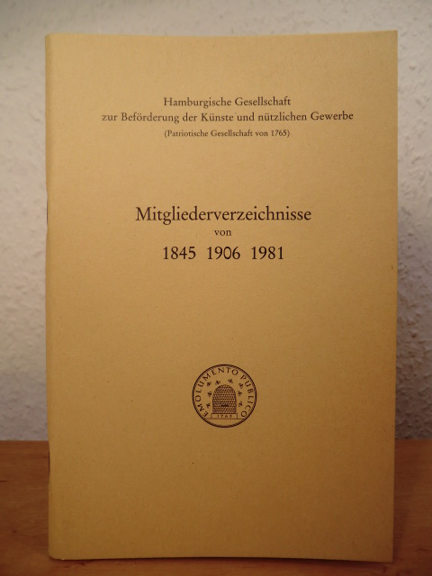 Hamburgische Gesellschaft zur Beförderung der Künste und nützlichen Gewerbe (Patriotische Gesellschaft von 1765)  Mitgliederverzeichnisse von 1845, 1906, 1981 
