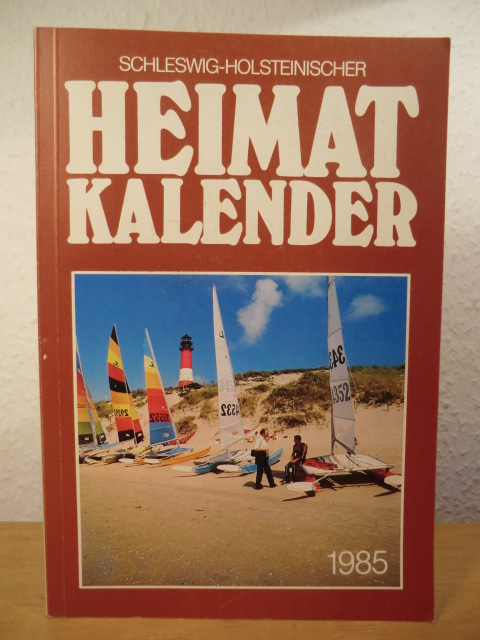 Freiwald, Karl-Heinz (verantwortlich für den Inhalt)  Schleswig-Holsteinischer Heimatkalender 1985 - 47. Jahrgang 