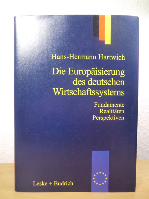 Hartwich, Hans-Hermann  Die Europäisierung des deutschen Wirtschaftssystems. Alte Fundamente, neue Realitäten, Zukunftsperspektiven 