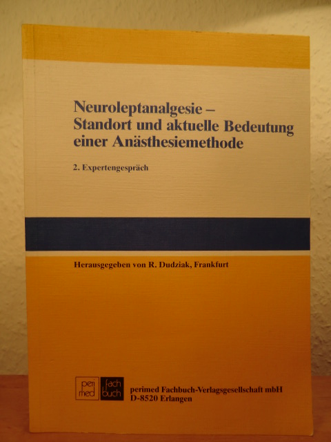 Dudziak, Prof. Dr. med. Rafael (Hrsg.)  Neuroleptanalgesie - Standort und aktuelle Bedeutung einer Anästhesiemethode. 2. Expertengespräch 