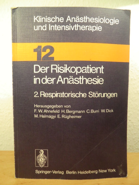 Ahnefeld, F. W. / Bergmann, H. / Burri, C. / Dick, W. / Halmagyi, M. / Rügheimer, E. (Hrsg.)  Der Risikopatient in der Anästhesie. 2. Respiratorische Störungen 