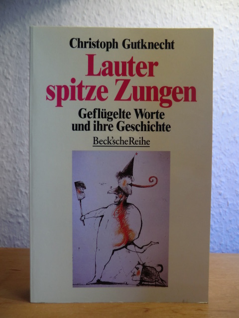 Gutknecht, Christoph  Lauter spitze Zungen. Geflügelte Worte und ihre Geschichte 