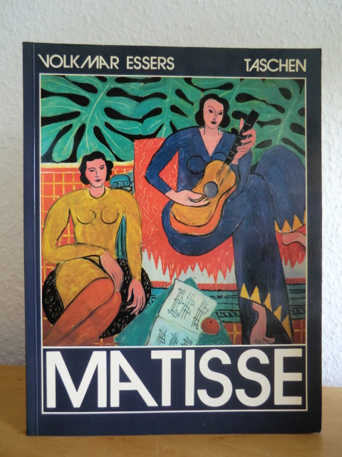Essers, Volkmar  Henri Matisse 1869 - 1954. Master of Colour 