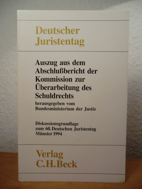 Herausgegeben vom Bundesministerium der Justiz  Auszug aus dem Abschlußbericht der Kommission zur Überarbeitung des Schuldrechts. Diskussionsgrundlage zum 60. Deutschen Juristentag Münster 1994 