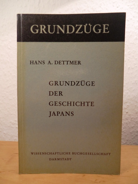 Dettmer, Hans A.  Grundzüge der Geschichte Japans 