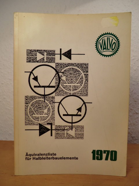 Valvo GmbH  Äquivalenzliste für Halbleiterbauelemente. Ausgabe 1970 