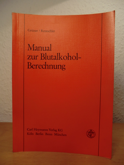 Grüner, Dr. med. Oskar / Rentschler, Elsbeth  Manual zur Blutalkohol-Berechnung. Alkoholische Getränke u.a. - Berechnungstabellen 