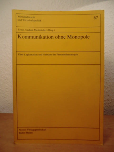 Mestmäcker, Prof. Dr. Ernst-Joachim (Hrsg.)  Kommunikation und Monopole. Über Legitimation und Grenzen des Fernmeldemonopols 