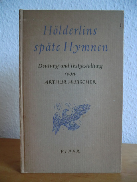 Hölderlin, Friedrich / Hübscher, Arthur  Hölderlins späte Hymnen. Deutung und Textgestaltung von Arthur Hübscher 
