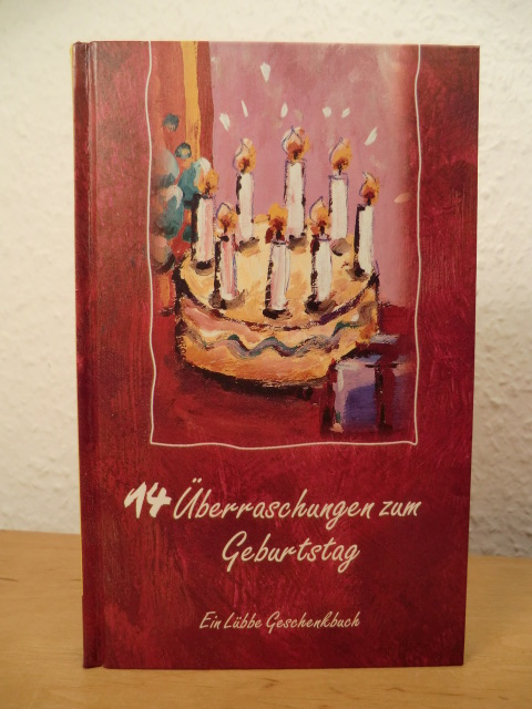 Textauswahl und -bearbeitung Matthias Vogel  14 Überraschungen zum Geburtstag. Ein Lübbe Geschenkbuch 