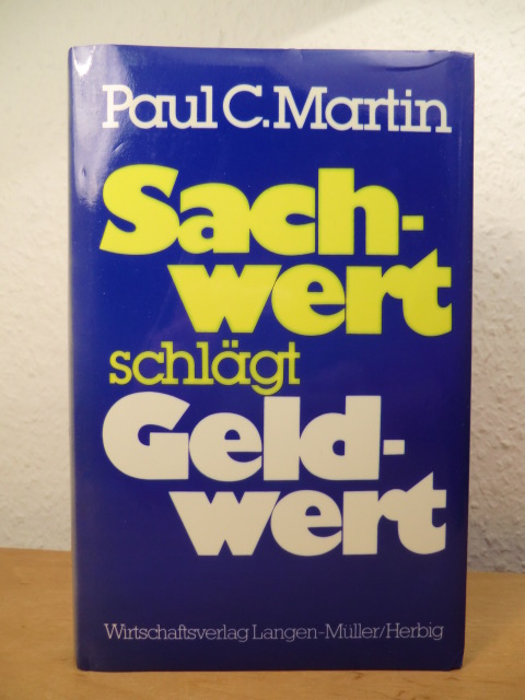 Martin, Paul C.  Sachwert schlägt Geldwert 