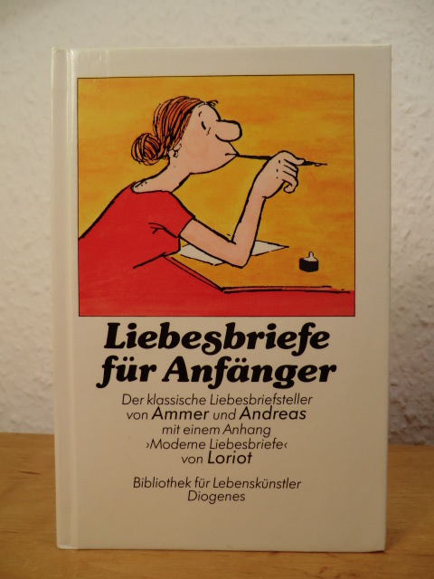 Ammer, Fritz / Andreas, Georg - mit einem Anhang "Moderne Liebesbriefe" von Loriot  Liebesbriefe für Anfänger. Der klassische Liebesbriefsteller 