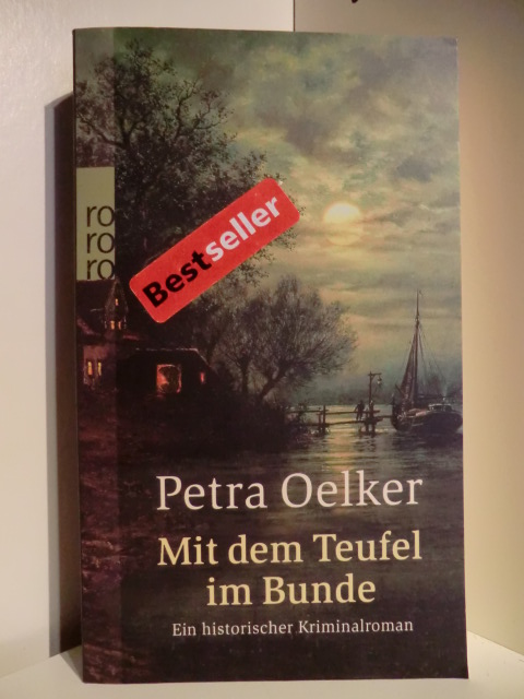 Oelker, Petra:  Mit dem Teufel im Bunde : Ein historischer Kriminalroman. 