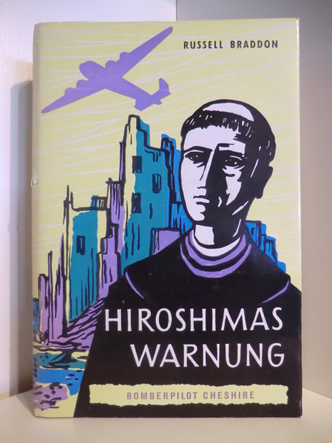 Braddon, Russel und Carl Otto von Czernicki:  Hiroshimas Warnung : Bomberpilot Cheshire. Ein Kreuzfahrer für den Frieden. [Dt. v. Carl Otto von Czernicki]. 