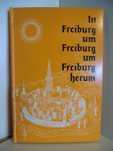 Meckel, Eberhard:  In Freiburg, um Freiburg, um Freiburg herum. Mit Ill. von Ernst Reimann. 