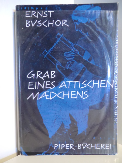 Buschor, Ernst:  Grab eines attischen Mädchens. Piper-Bücherei 132. 