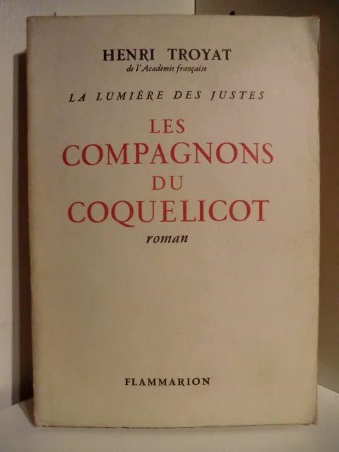 Henri, Troyat:  La Lumière des Justes. Tome I: Les Compagnons du Coquelicot. 
