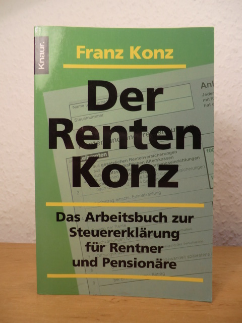Konz, Franz:  Der Renten-Konz. Das Arbeitsbuch zur Steuererklärung für Rentner und Pensionäre. 