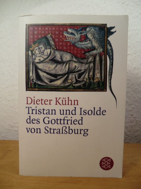 Kühn, Dieter:  Tristan und Isolde des Gottfried von Straßburg. 