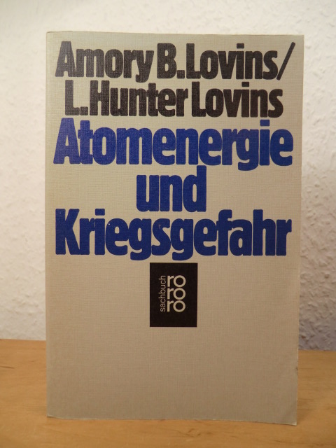 Lovins, Amory B. und L. Hunter Lovins:  Atomenergie und Kriegsgefahr. 