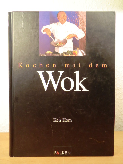Hom, Ken:  Kochen mit dem Wok 
