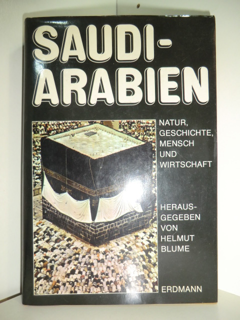 Blume, Helmut (Hrsg.):  Saudi-Arabien. Natur, Geschichte, Mensch und Wirtschaft 