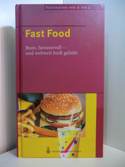 Brüning, Annegret und Birgit Sesterhenn-Gebauer:  Fast Food. Bunt, fantasievoll - und weltweit heiß geliebt. 