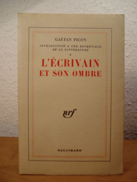 Picon, Gaetan:  L`écrivain et son ombre. Introduction a une esthétique de la littérature 1 