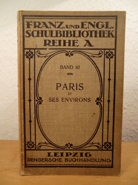 Leitritz, Johannes (für die Schule herausgegeben):  Paris et ses Environs. Französiche und englische Schulbibliothek 