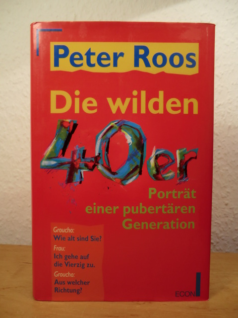 Roos, Peter:  Die wilden 40er. Porträt einer pubertären Generation 