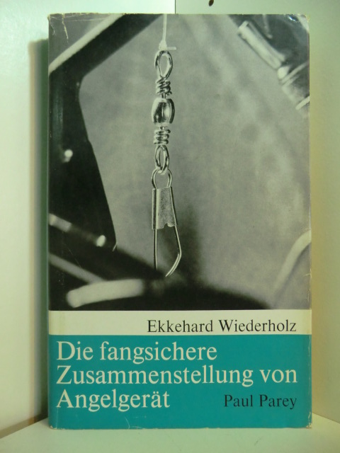 Wiederholz, Ekkehard:  Die fangsichere Zusammenstellung von Angelgerät 