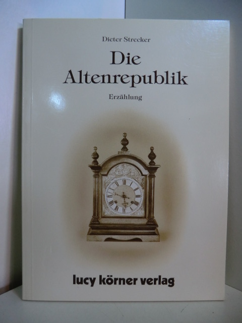 Strecker, Dieter:  Die Altenrepublik. Erzählung 