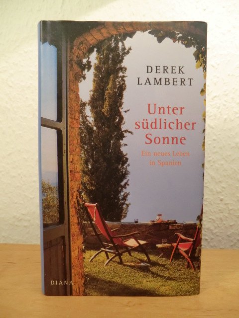 Lambert, Derek:  Unter südlicher Sonne. Ein neues Leben in Spanien 