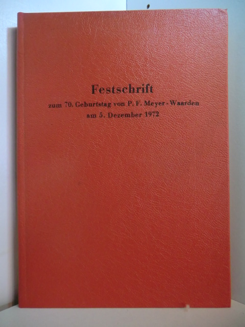 Diestel, Felizitas (Redaktion):  Festschrift zum 70. Geburtstag von P. F. Meyer-Waarden am 5. Dezember 1972 (signiert) 