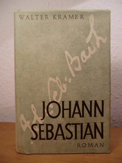 Kramer, Walter:  Johann Sebastian. Roman 