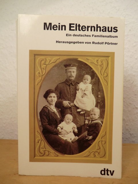 Pörtner, Rudolf (Hrsg.):  Mein Elternhaus. Ein deutsches Familienalbum 