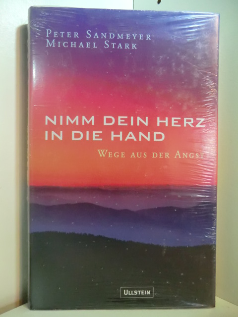 Sandmeyer, Peter und Fritz-Michael Stark:  Nimm dein Herz in die Hand. Wege aus der Angst (originalverschweißtes Exemplar) 