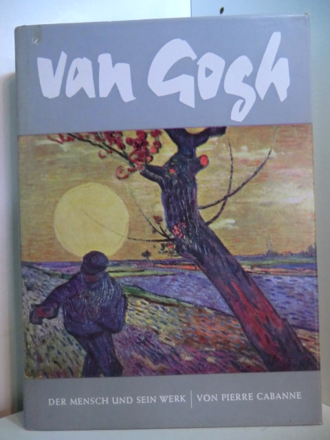 Cabanne, Pierre:  Van Gogh. Der Mensch und sein Werk 